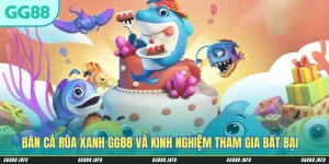 Bắn Cá Rùa Xanh GG88 Và Kinh Nghiệm Tham Gia Bất Bại, Thắng Lớn