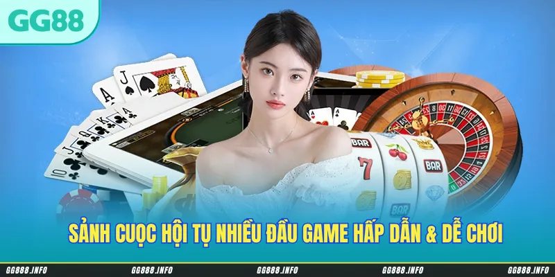 Sảnh cược hội tụ nhiều đầu game hấp dẫn & dễ chơi