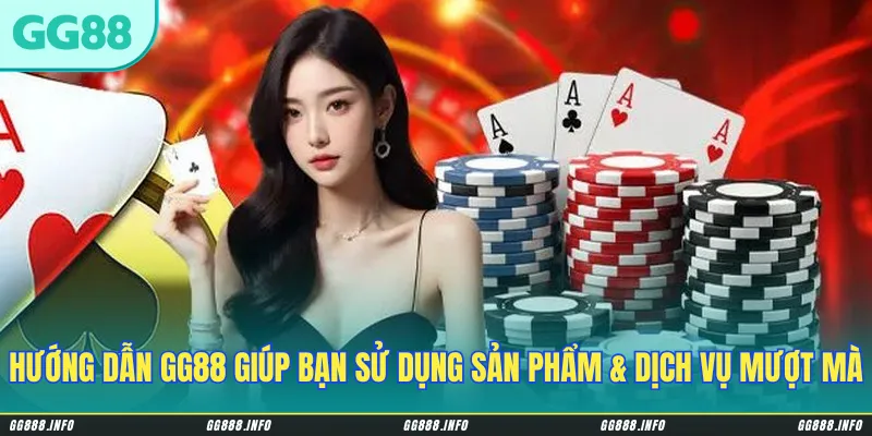 Hướng dẫn GG88 là chuyên mục giúp bạn sử dụng sản phẩm & dịch vụ mượt mà