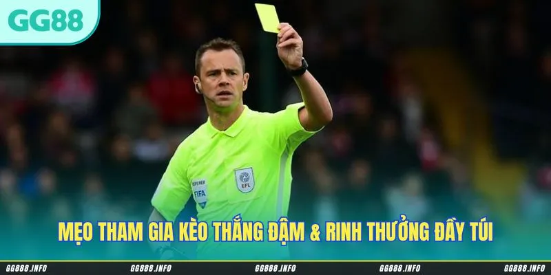 Mẹo tham gia kèo thắng đậm & rinh thưởng đầy túi