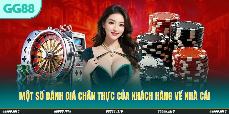 Một số đánh giá chân thực của khách hàng về nhà cái