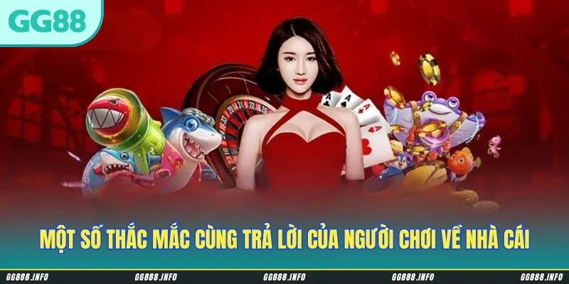 Một số thắc mắc cùng trả lời của người chơi về nhà cái