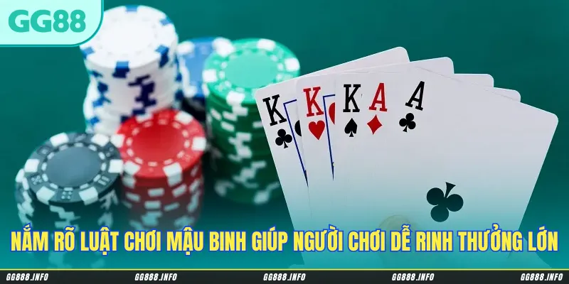 Nắm rõ luật chơi mậu binh giúp người chơi dễ rinh thưởng lớn