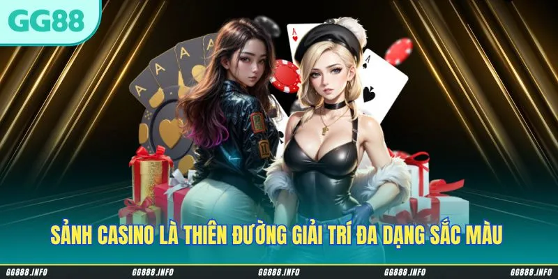 Sảnh casino là thiên đường giải trí đa dạng sắc màu & thưởng lớn